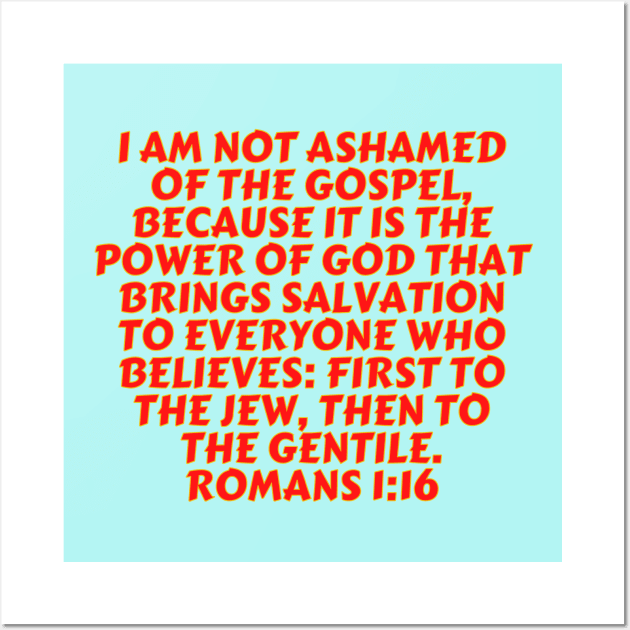 Bible Verse Romans 1:16 Wall Art by Prayingwarrior